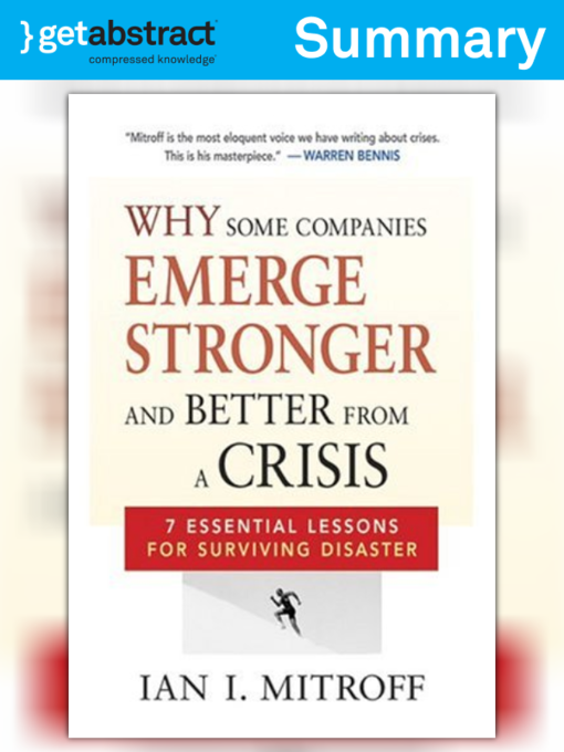 Title details for Why Some Companies Emerge Stronger and Better from a Crisis (Summary) by Ian I. Mitroff - Available